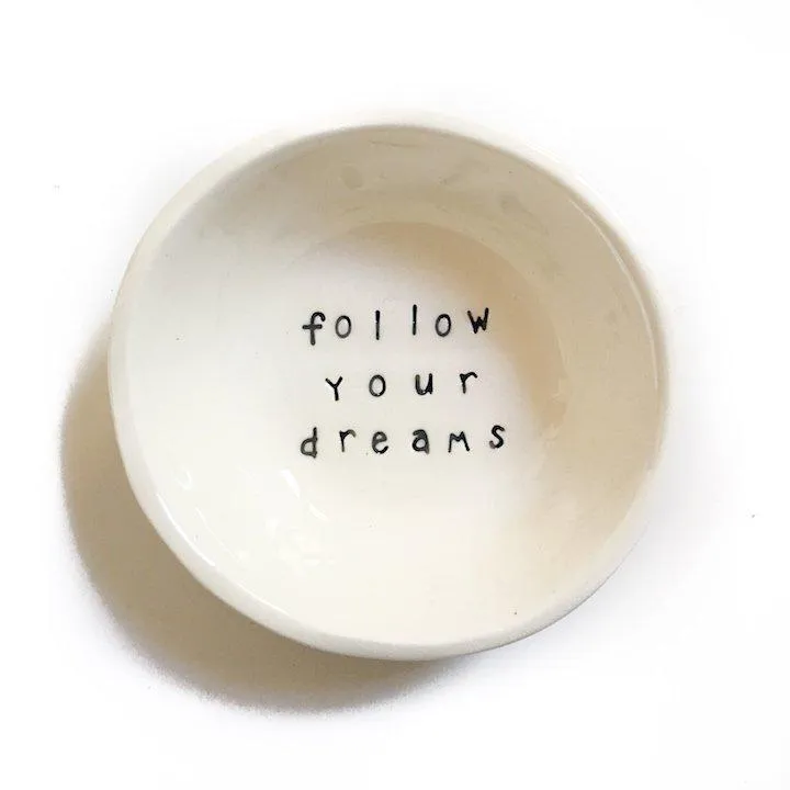 Follow your dreams ceramic bowl